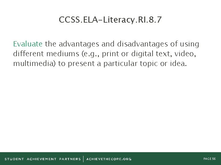 CCSS. ELA-Literacy. RI. 8. 7 Evaluate the advantages and disadvantages of using different mediums