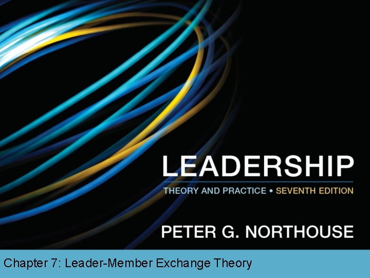 Chapter 7: Leader-Member Exchange Theory 