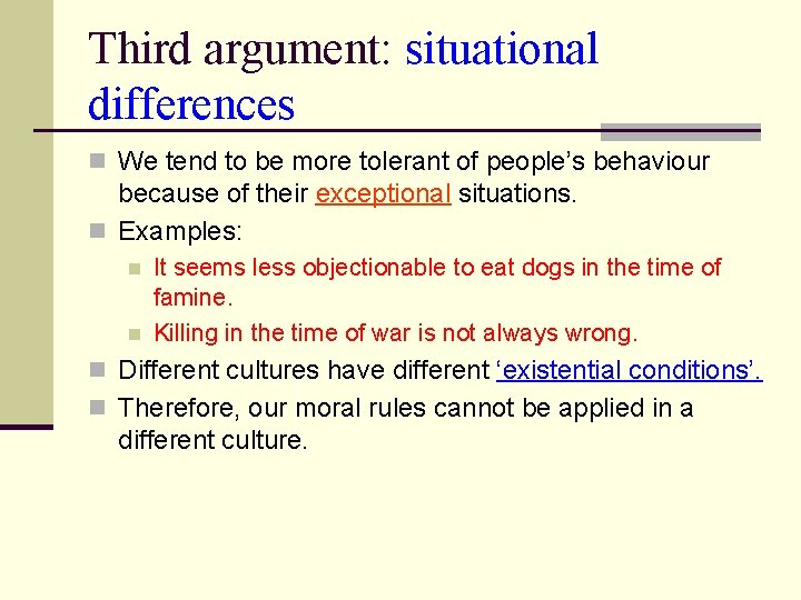 Third argument: situational differences n We tend to be more tolerant of people’s behaviour Third argument: situational differences n We tend to be more tolerant of people’s behaviour