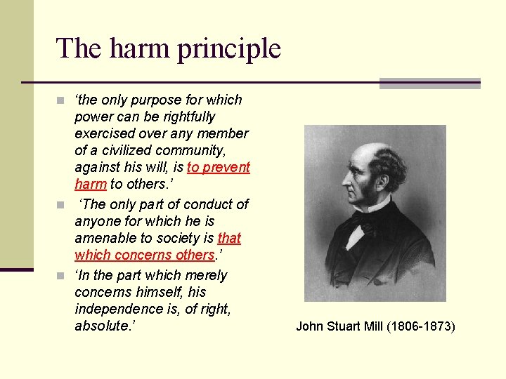 The harm principle n ‘the only purpose for which power can be rightfully exercised The harm principle n ‘the only purpose for which power can be rightfully exercised