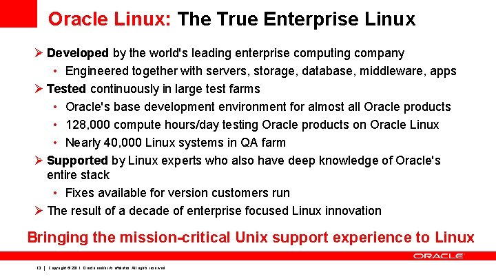 Oracle Linux: The True Enterprise Linux Ø Developed by the world's leading enterprise computing