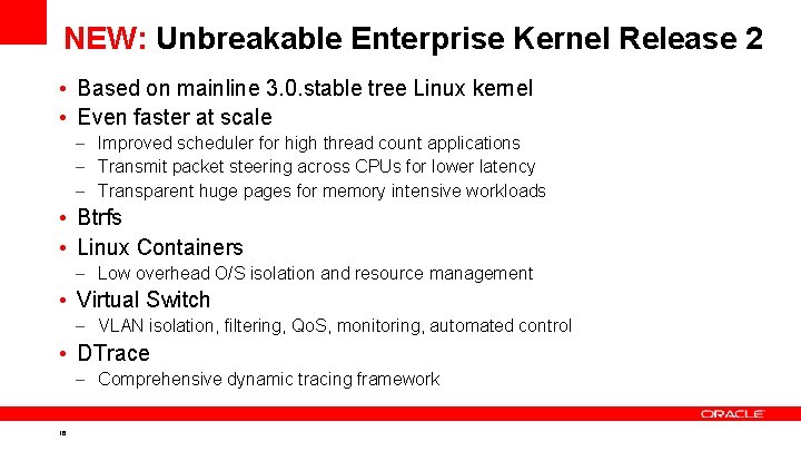 NEW: Unbreakable Enterprise Kernel Release 2 • Based on mainline 3. 0. stable tree