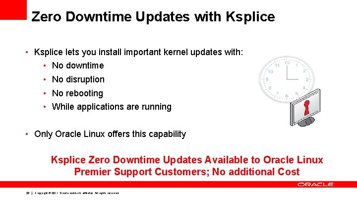 Zero Downtime Updates with Ksplice • Ksplice lets you install important kernel updates with: