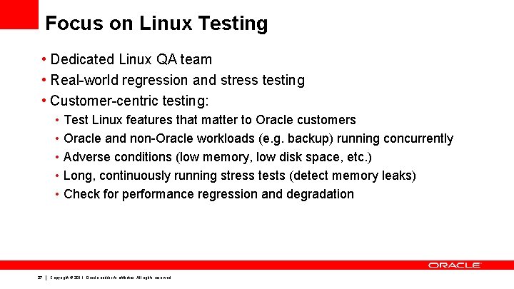 Focus on Linux Testing • Dedicated Linux QA team • Real-world regression and stress