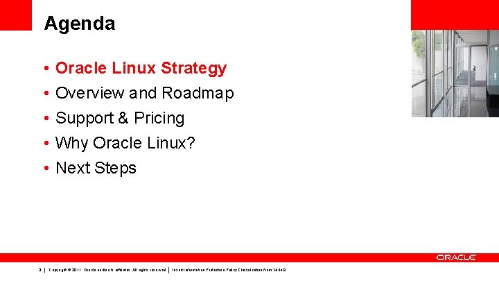 Agenda • • • 3 Oracle Linux Strategy Overview and Roadmap Support & Pricing