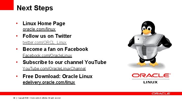 Next Steps • Linux Home Page oracle. com/linux • Follow us on Twitter twitter.