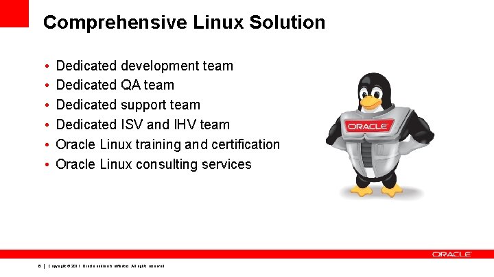 Comprehensive Linux Solution • • • 6 Dedicated development team Dedicated QA team Dedicated