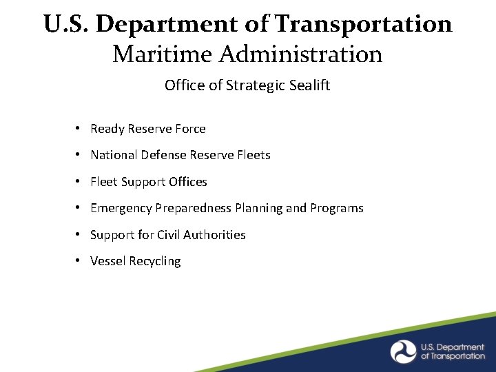 U. S. Department of Transportation Maritime Administration Office of Strategic Sealift • Ready Reserve U. S. Department of Transportation Maritime Administration Office of Strategic Sealift • Ready Reserve