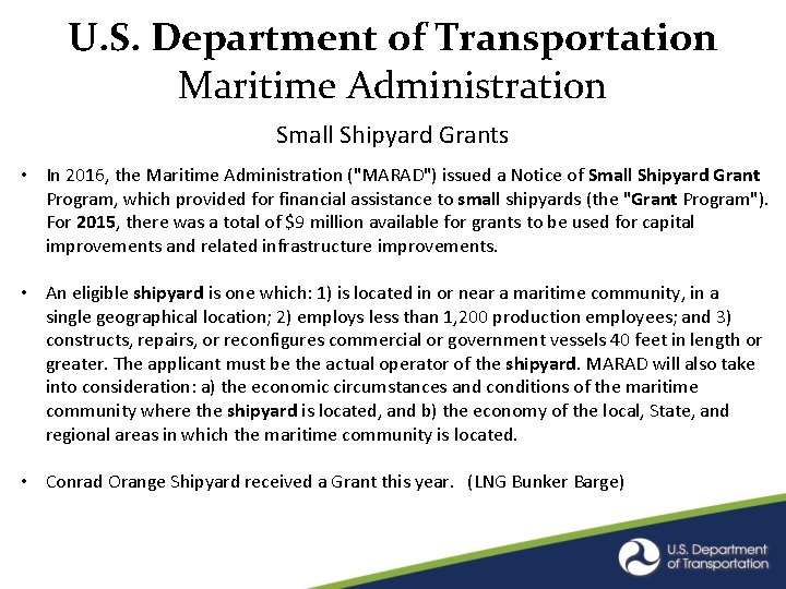 U. S. Department of Transportation Maritime Administration Small Shipyard Grants • In 2016, the U. S. Department of Transportation Maritime Administration Small Shipyard Grants • In 2016, the