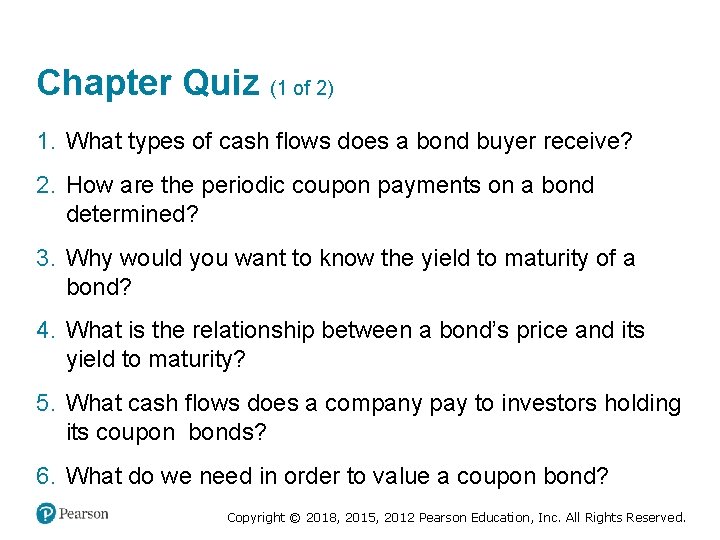 Chapter Quiz (1 of 2) 1. What types of cash flows does a bond