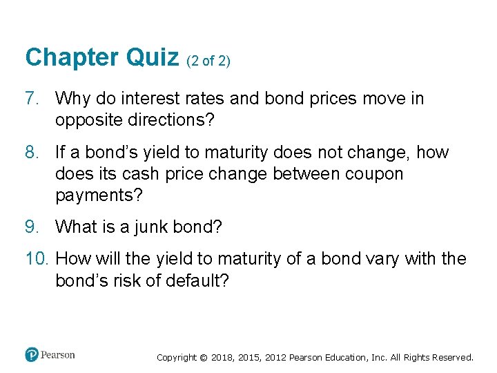 Chapter Quiz (2 of 2) 7. Why do interest rates and bond prices move