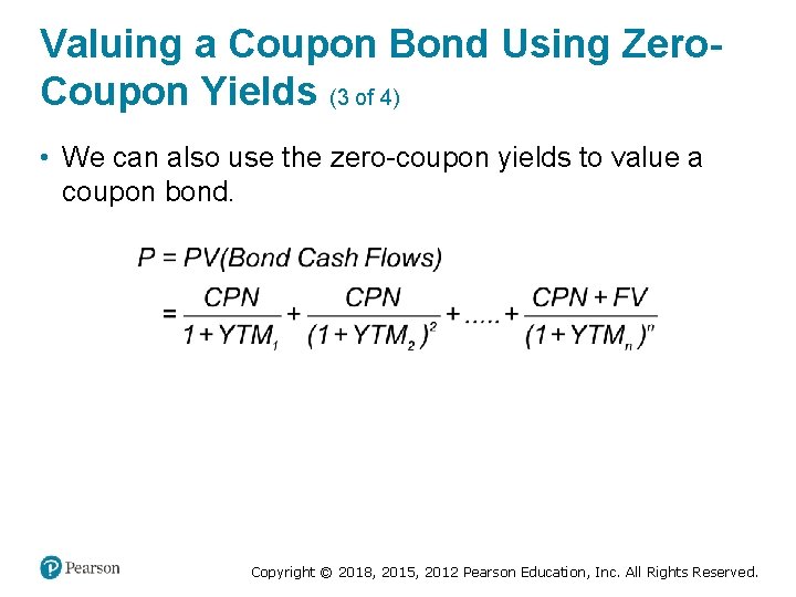 Valuing a Coupon Bond Using Zero. Coupon Yields (3 of 4) • We can