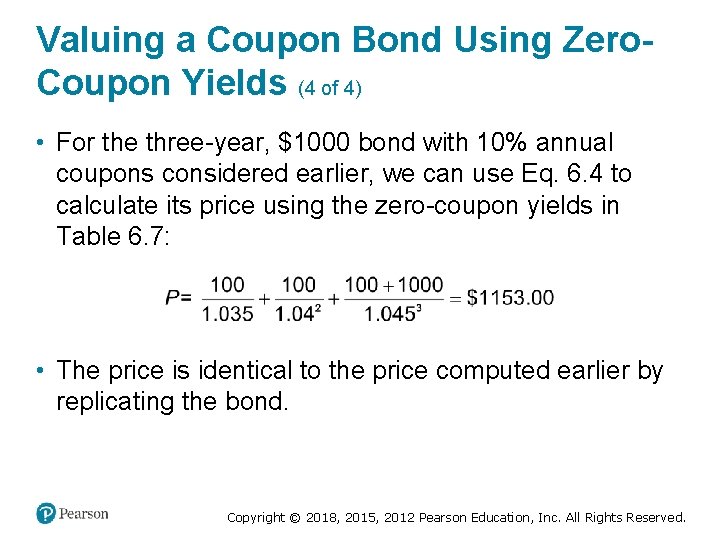 Valuing a Coupon Bond Using Zero. Coupon Yields (4 of 4) • For the