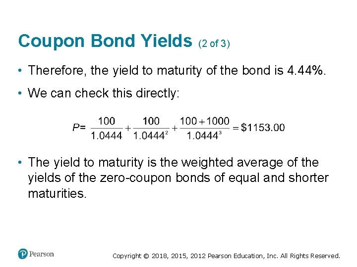 Coupon Bond Yields (2 of 3) • Therefore, the yield to maturity of the