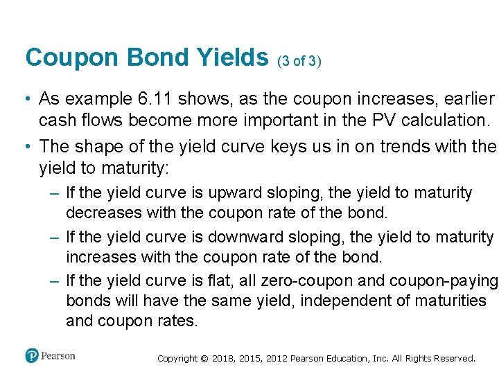 Coupon Bond Yields (3 of 3) • As example 6. 11 shows, as the