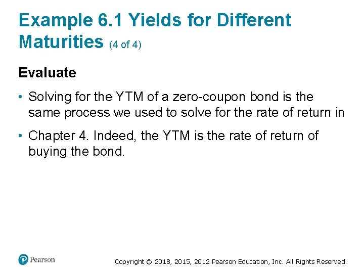 Example 6. 1 Yields for Different Maturities (4 of 4) Evaluate • Solving for