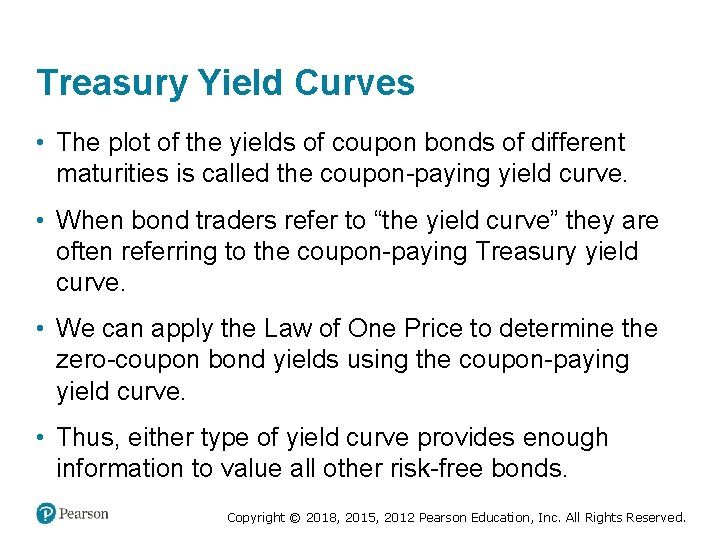 Treasury Yield Curves • The plot of the yields of coupon bonds of different