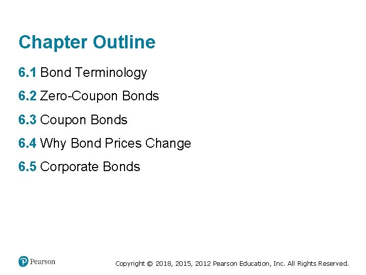 Chapter Outline 6. 1 Bond Terminology 6. 2 Zero-Coupon Bonds 6. 3 Coupon Bonds