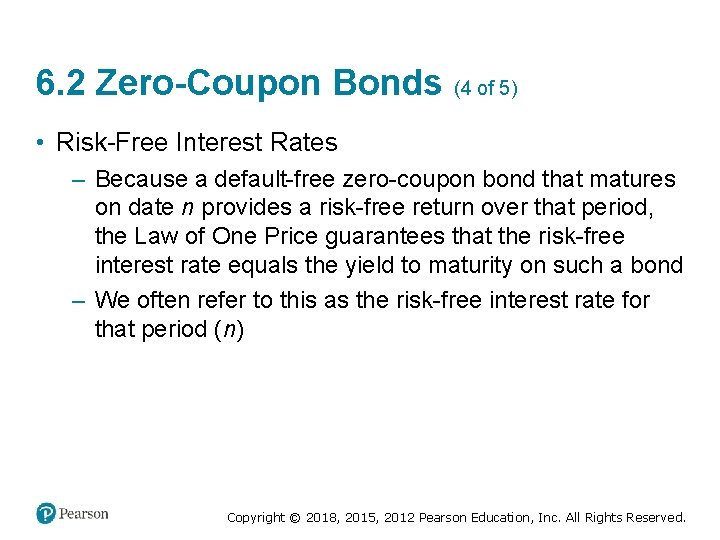 6. 2 Zero-Coupon Bonds (4 of 5) • Risk-Free Interest Rates – Because a