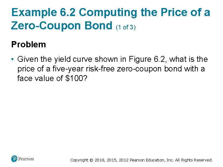 Example 6. 2 Computing the Price of a Zero-Coupon Bond (1 of 3) Problem