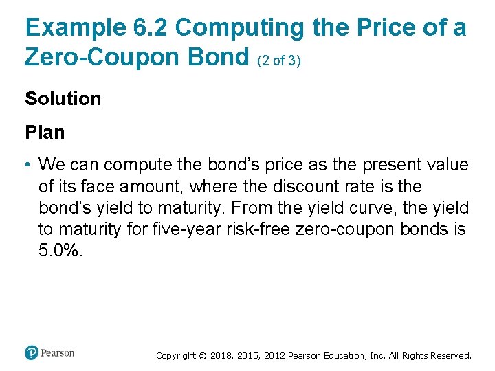 Example 6. 2 Computing the Price of a Zero-Coupon Bond (2 of 3) Solution