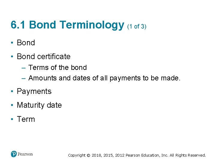 6. 1 Bond Terminology (1 of 3) • Bond certificate – Terms of the