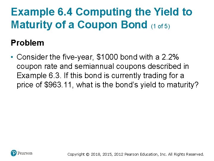 Example 6. 4 Computing the Yield to Maturity of a Coupon Bond (1 of