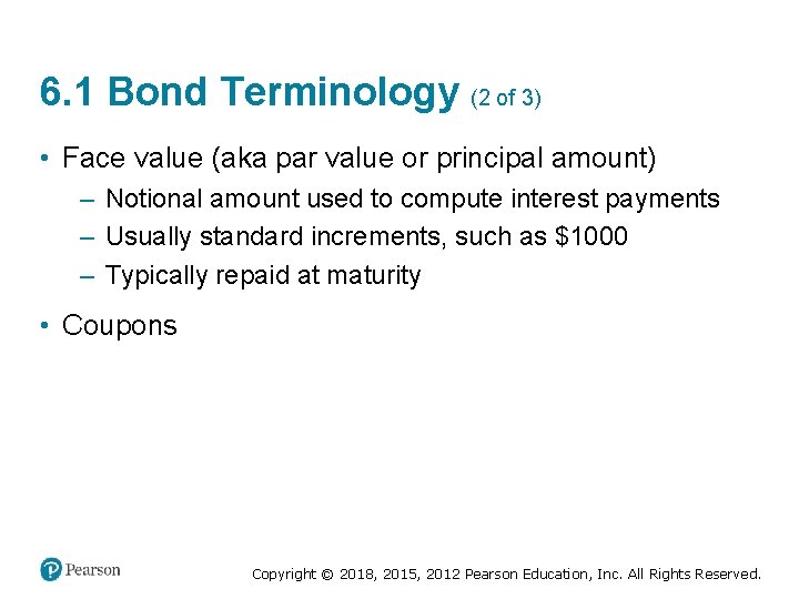 6. 1 Bond Terminology (2 of 3) • Face value (aka par value or
