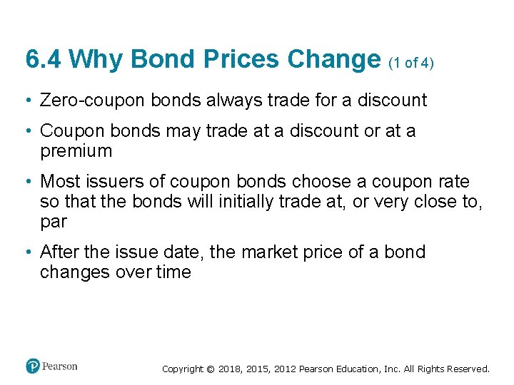 6. 4 Why Bond Prices Change (1 of 4) • Zero-coupon bonds always trade