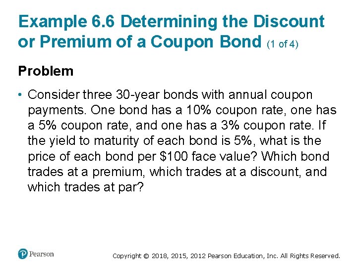 Example 6. 6 Determining the Discount or Premium of a Coupon Bond (1 of