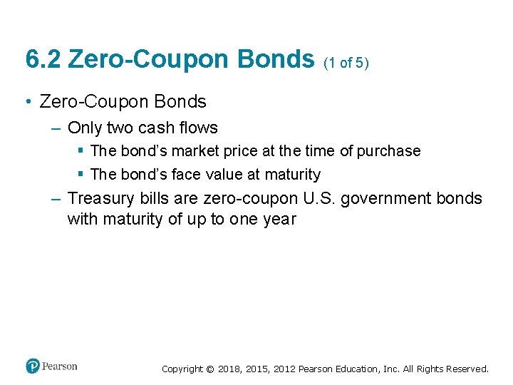 6. 2 Zero-Coupon Bonds (1 of 5) • Zero-Coupon Bonds – Only two cash