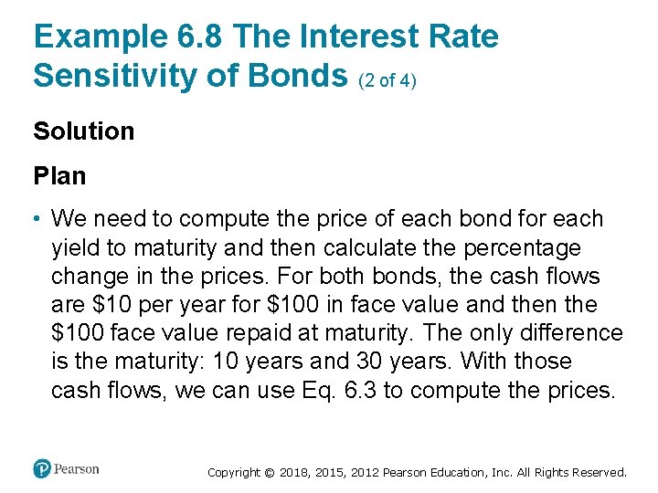 Example 6. 8 The Interest Rate Sensitivity of Bonds (2 of 4) Solution Plan