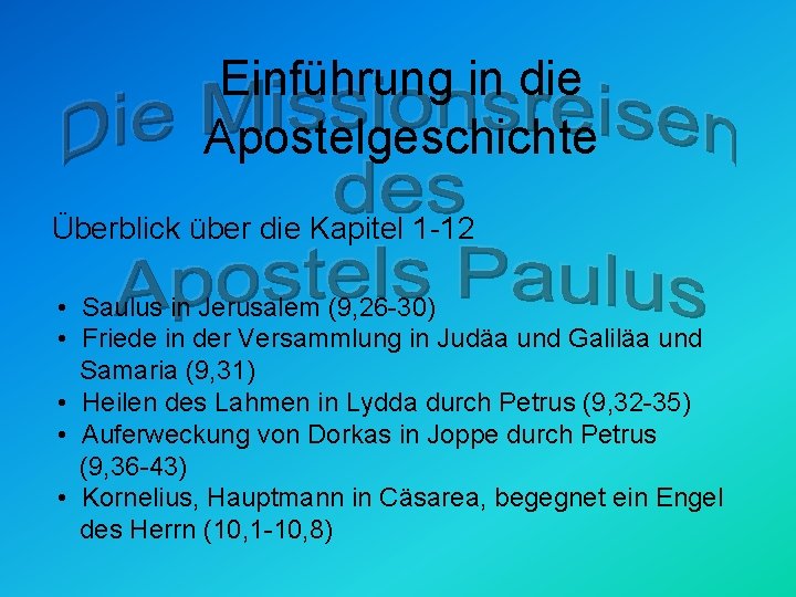 Einführung in die Apostelgeschichte Überblick über die Kapitel 1 -12 • Saulus in Jerusalem