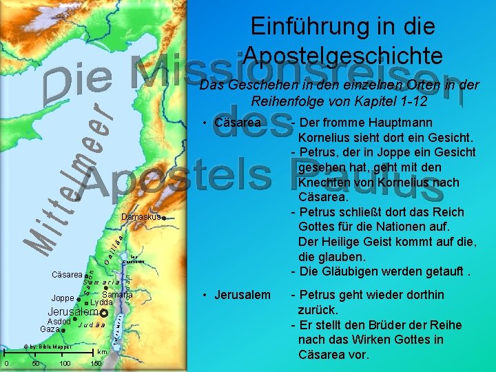 Einführung in die Apostelgeschichte Das Geschehen in den einzelnen Orten in der Reihenfolge von