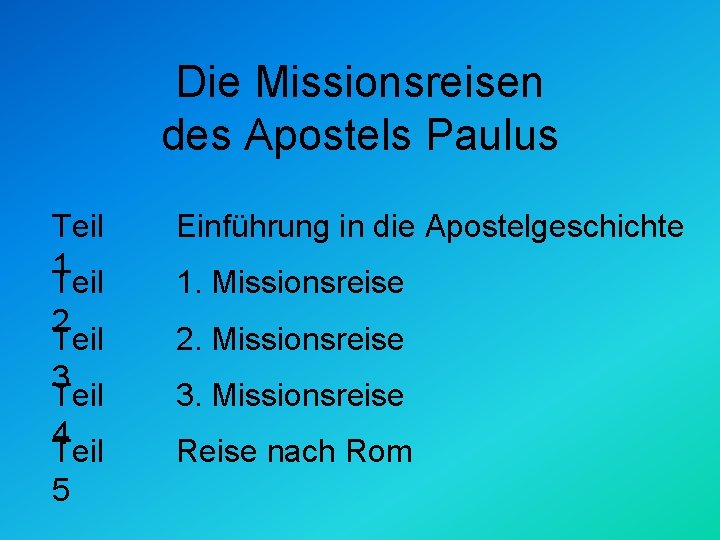 Die Missionsreisen des Apostels Paulus Teil 1 Teil 2 Teil 3 Teil 4 Teil