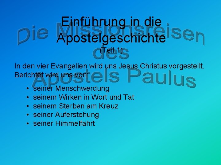 Einführung in die Apostelgeschichte (Teil 1) In den vier Evangelien wird uns Jesus Christus