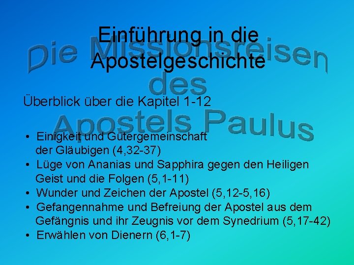 Einführung in die Apostelgeschichte Überblick über die Kapitel 1 -12 • Einigkeit und Gütergemeinschaft