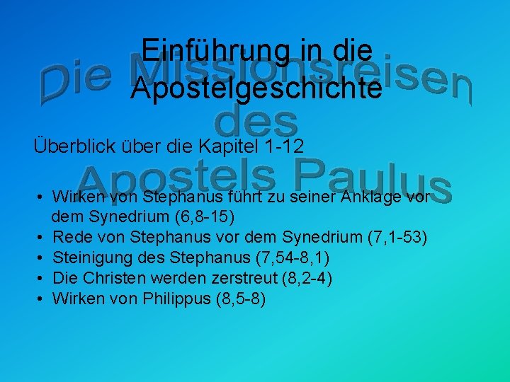 Einführung in die Apostelgeschichte Überblick über die Kapitel 1 -12 • Wirken von Stephanus