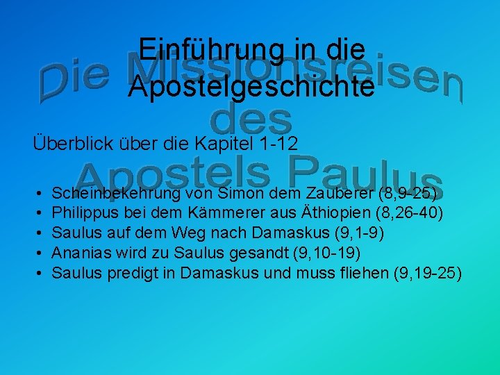 Einführung in die Apostelgeschichte Überblick über die Kapitel 1 -12 • • • Scheinbekehrung