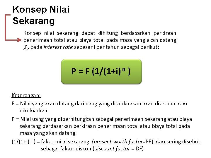 Konsep Nilai Sekarang Konsep nilai sekarang dapat dihitung berdasarkan perkiraan penerimaan total atau biaya