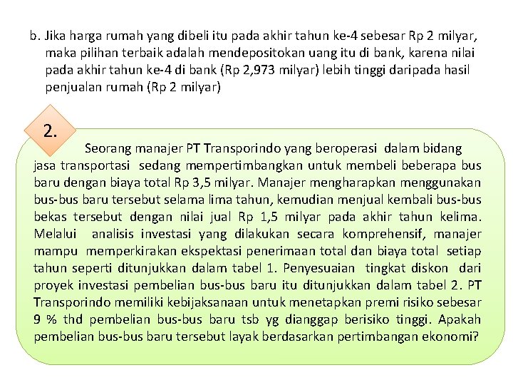 b. Jika harga rumah yang dibeli itu pada akhir tahun ke-4 sebesar Rp 2