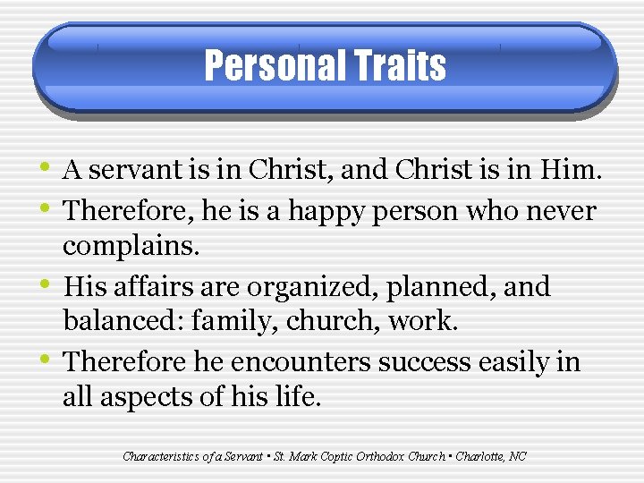 Personal Traits • A servant is in Christ, and Christ is in Him. •