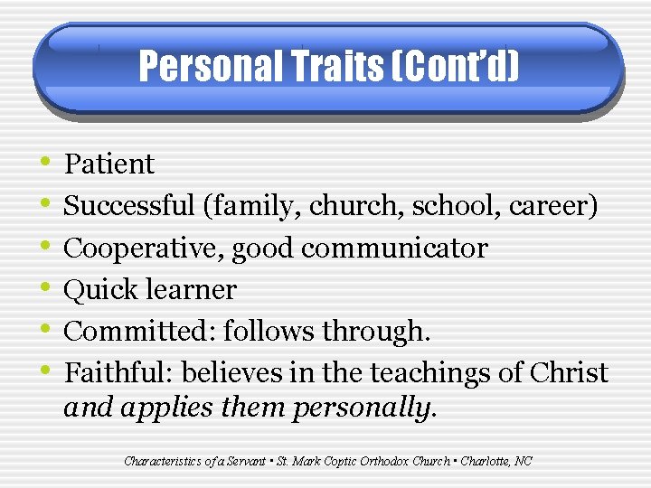Personal Traits (Cont’d) • • • Patient Successful (family, church, school, career) Cooperative, good