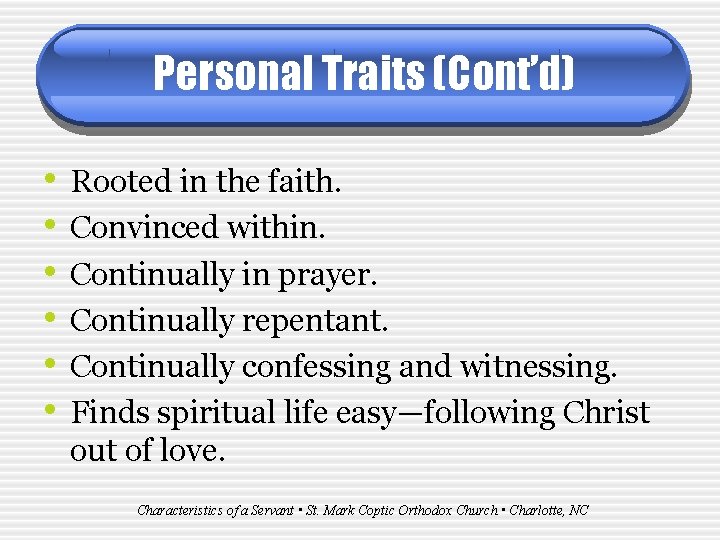 Personal Traits (Cont’d) • • • Rooted in the faith. Convinced within. Continually in