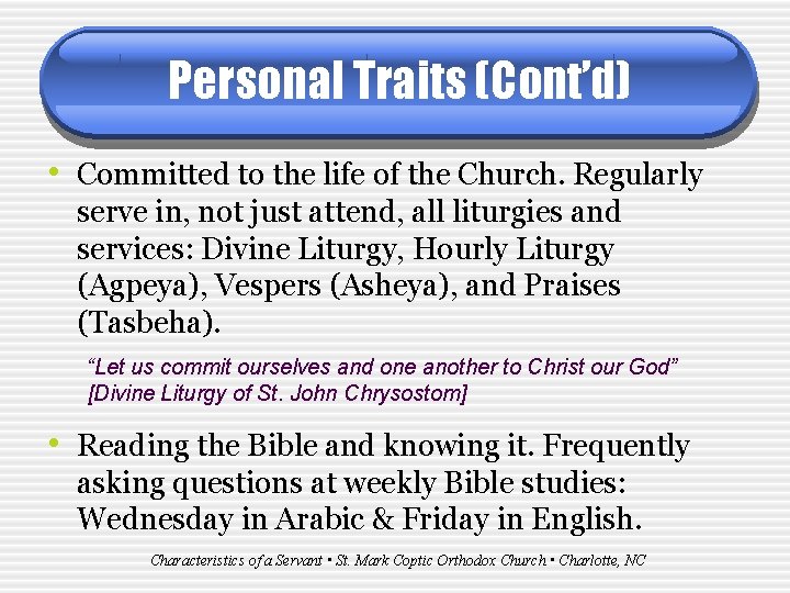Personal Traits (Cont’d) • Committed to the life of the Church. Regularly serve in,