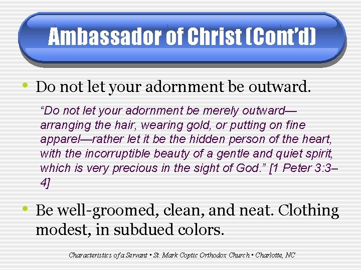 Ambassador of Christ (Cont’d) • Do not let your adornment be outward. “Do not