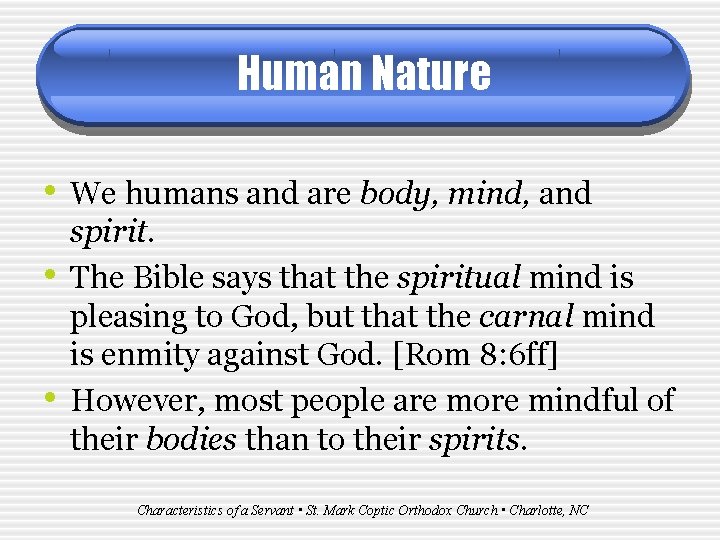 Human Nature • We humans and are body, mind, and • • spirit. The