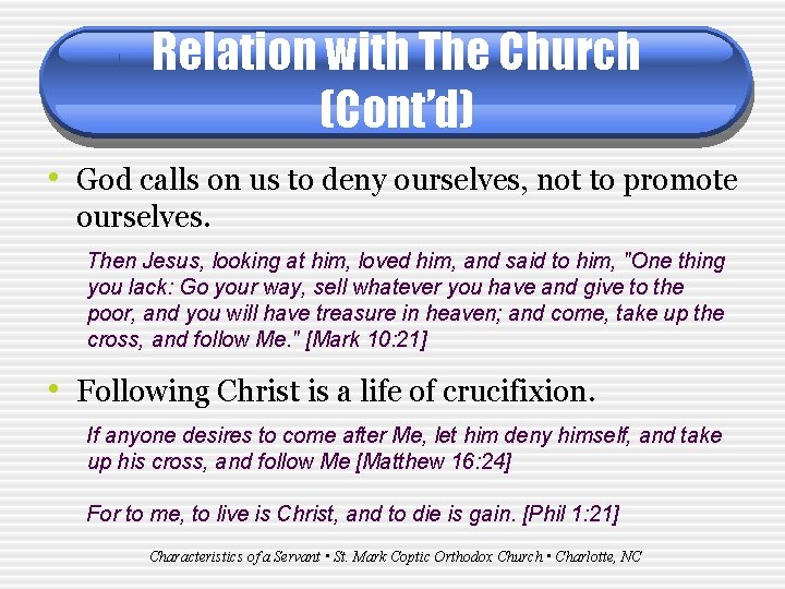 Relation with The Church (Cont’d) • God calls on us to deny ourselves, not