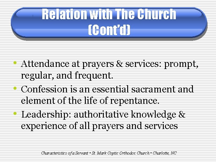 Relation with The Church (Cont’d) • Attendance at prayers & services: prompt, • •