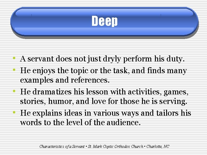 Deep • A servant does not just dryly perform his duty. • He enjoys